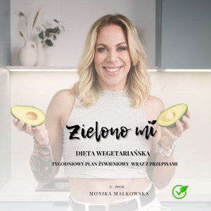 ZIELONO MI- tygodniowy wegetariański plan żywieniowy